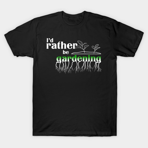 I’d rather be gardening T-Shirt by rand0mity